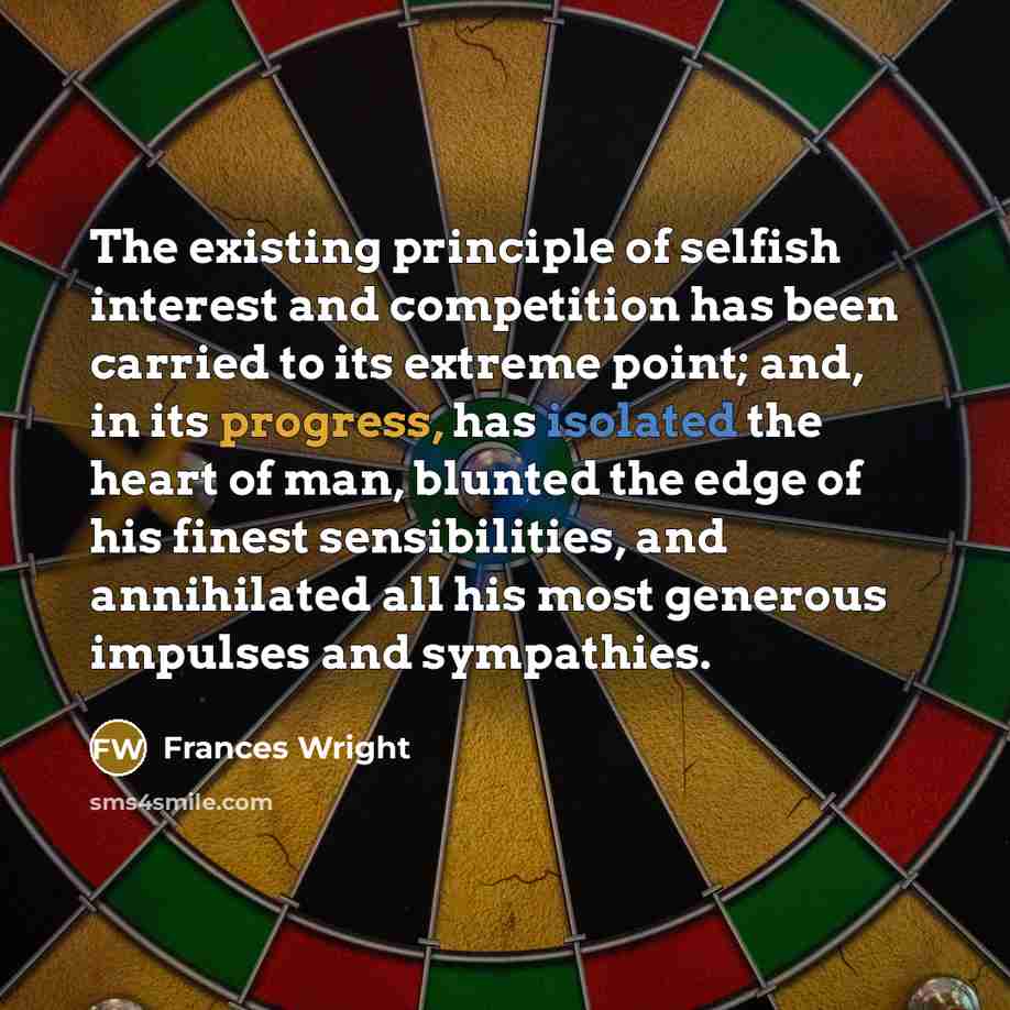 “The existing principle of selfish interest and competition has been…” quote by Frances Wright