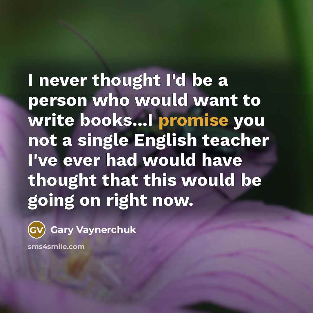 “I never thought I'd be a person who would want…” quote by Gary Vaynerchuk