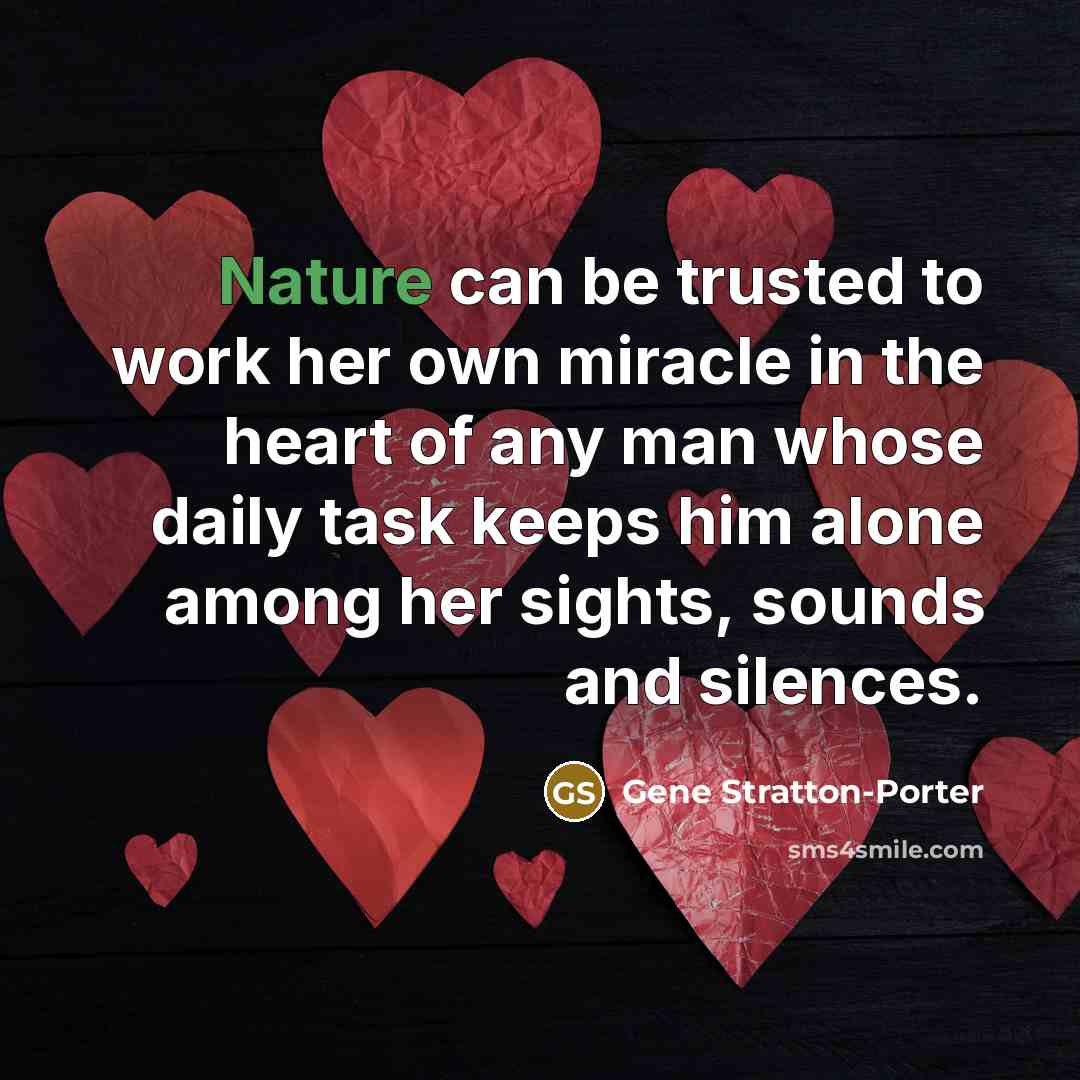 “Nature can be trusted to work her own miracle in…” quote by Gene Stratton-Porter