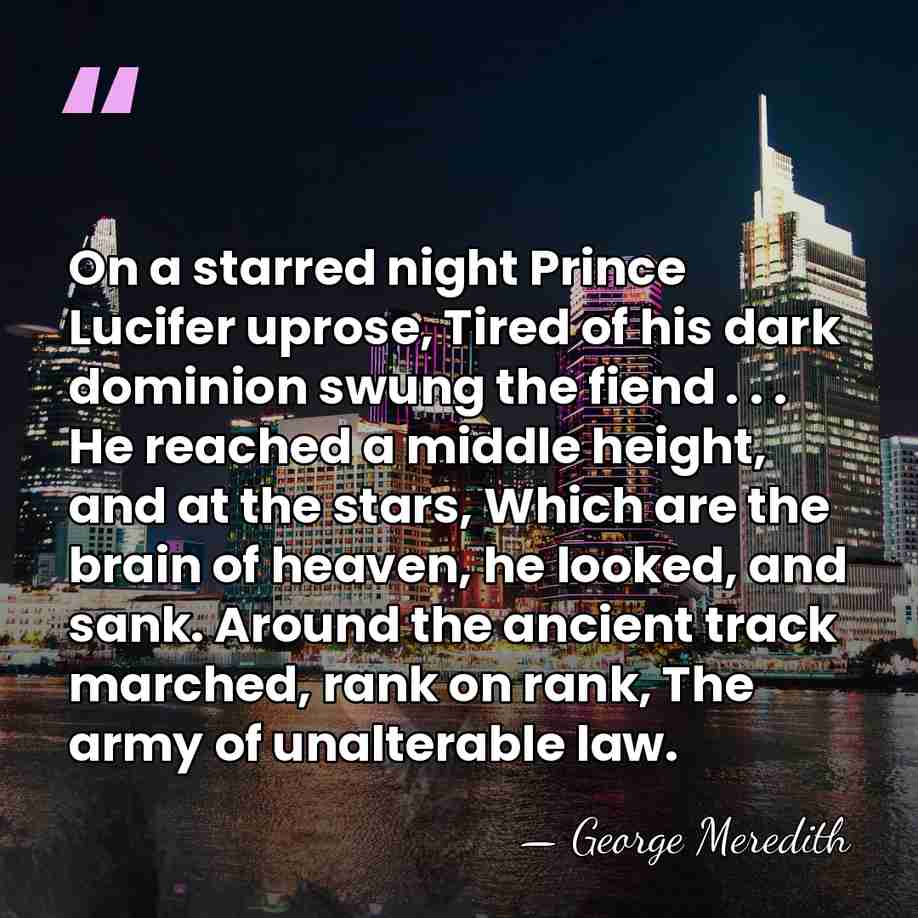 On a starred night Prince Lucifer uprose, Tired of his dark dominion&hellip; - George Meredith