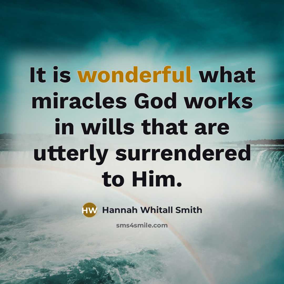 “It is wonderful what miracles God works in wills that…” quote by Hannah Whitall Smith