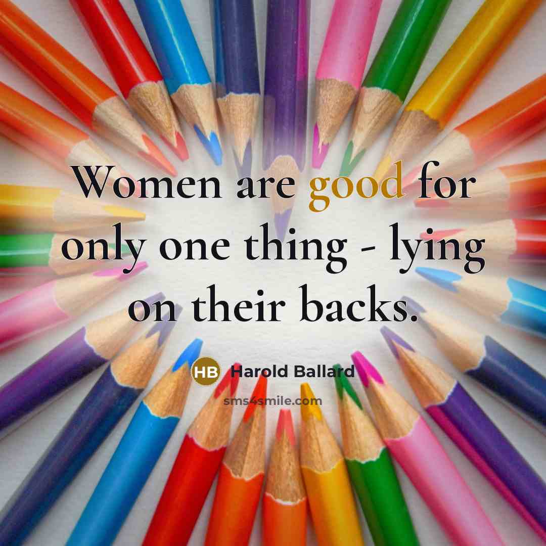 “Women are good for only one thing - lying on…” quote by Harold Ballard