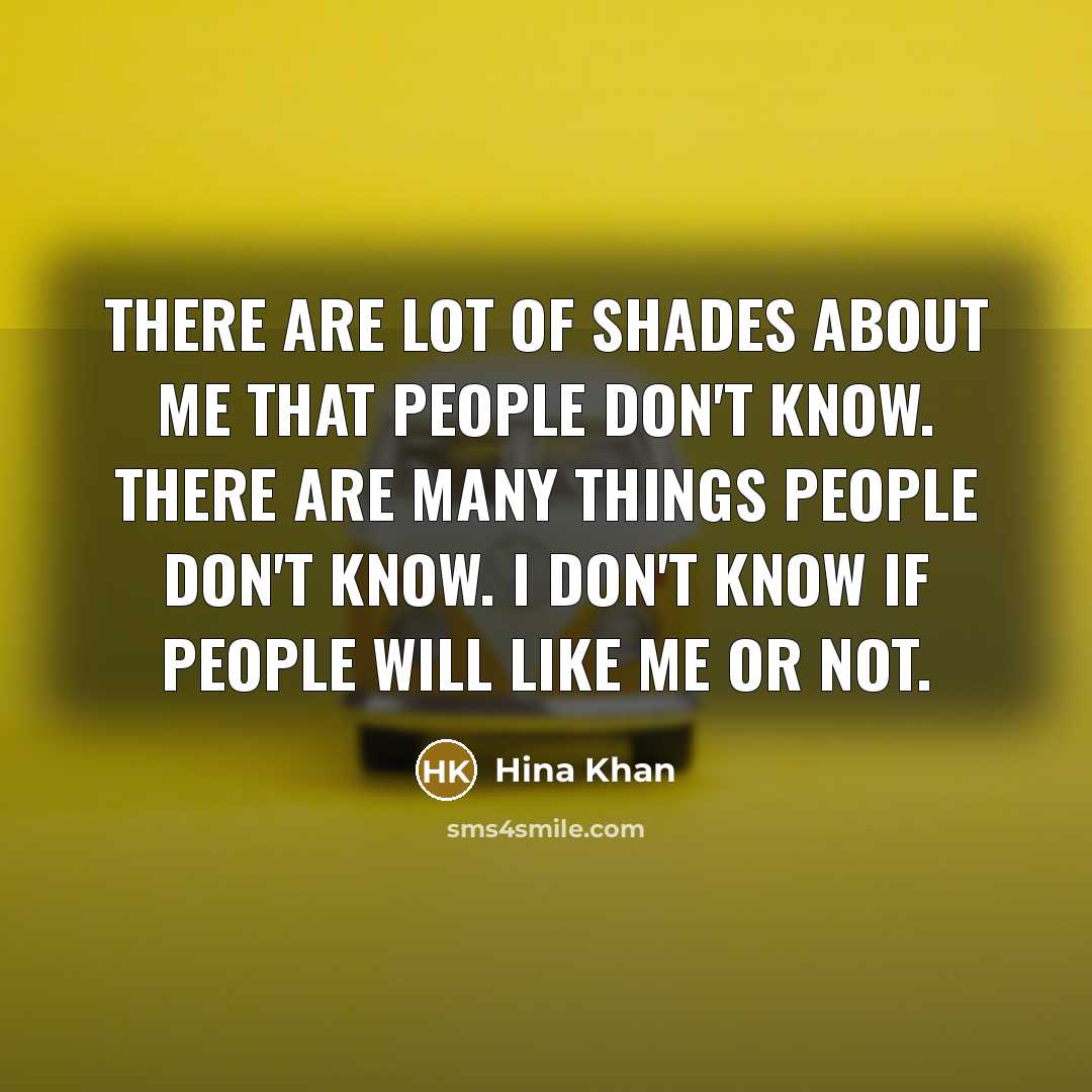 “There are lot of shades about me that people don't…” quote by Hina Khan