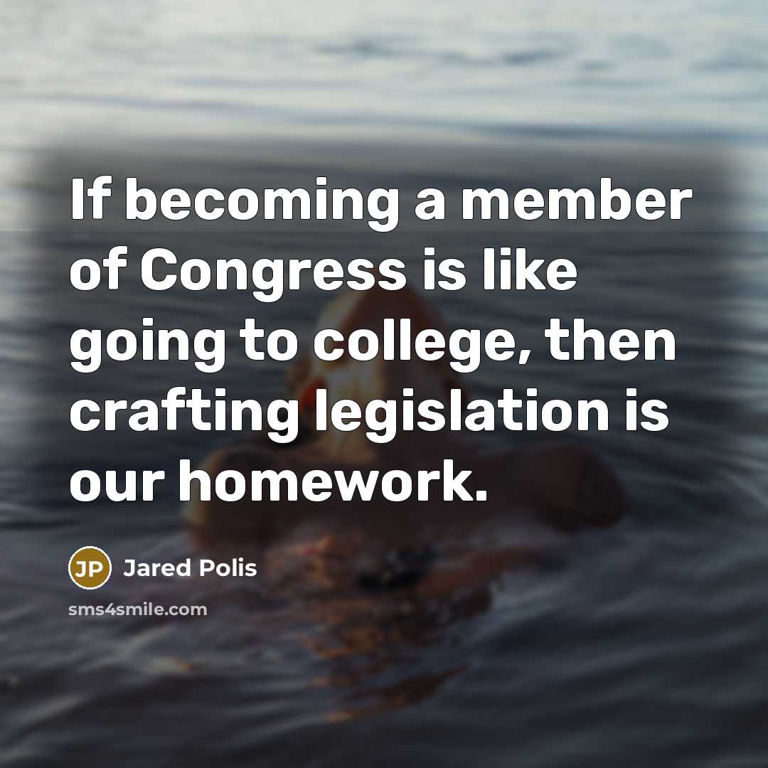 “If becoming a member of Congress is like going to…” quote by Jared Polis