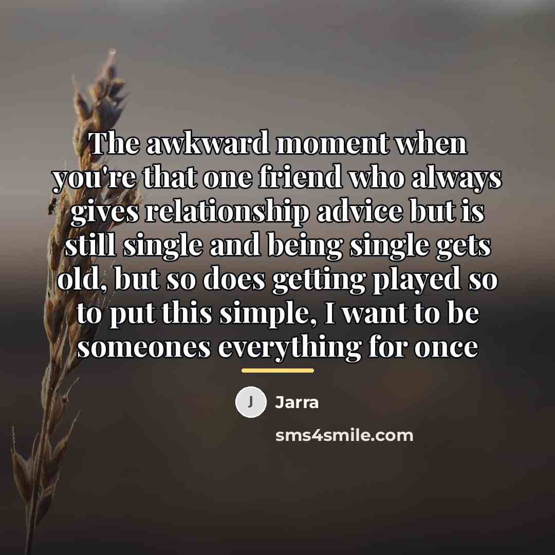“The awkward moment when you're that one friend who always…” quote by Jarra