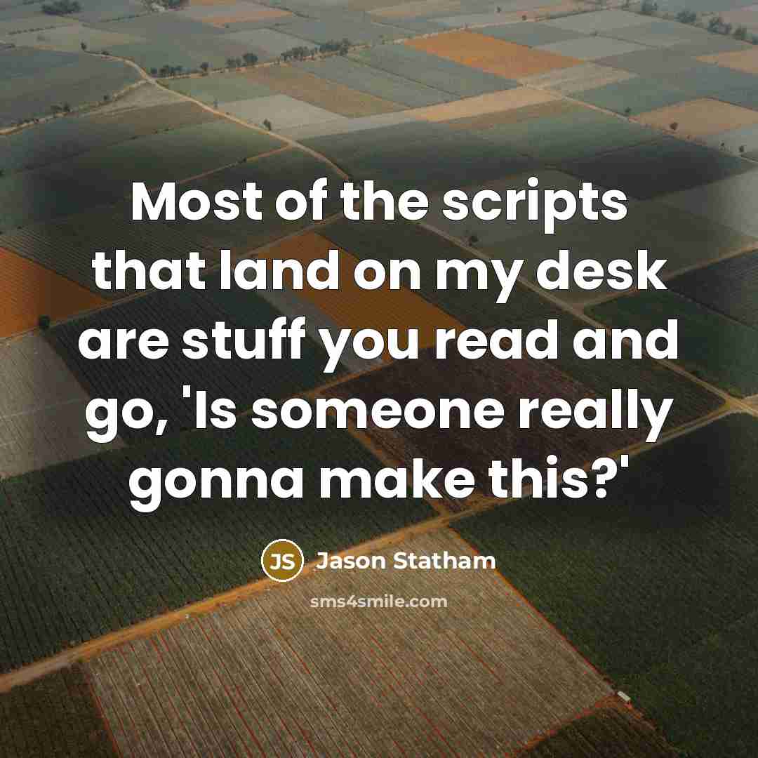 “Most of the scripts that land on my desk are…” quote by Jason Statham