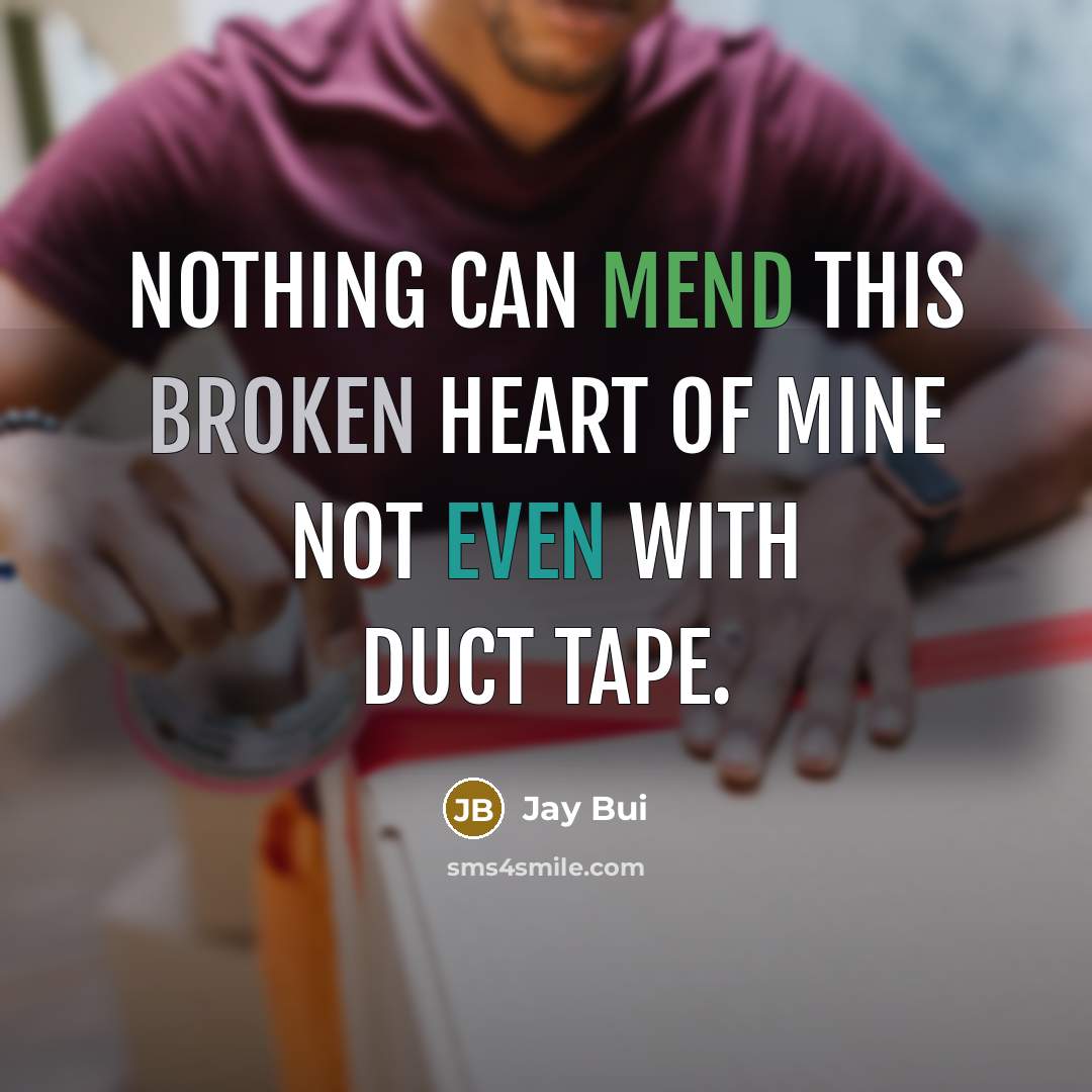 “Nothing can mend this broken heart of mine not even…” quote by Jay Bui