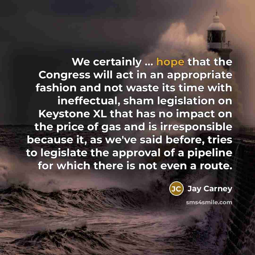 “We certainly ... hope that the Congress will act in…” quote by Jay Carney