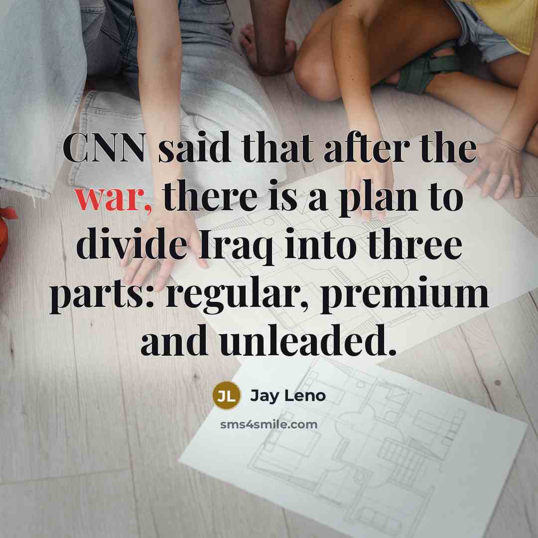 “CNN said that after the war, there is a plan…” quote by Jay Leno