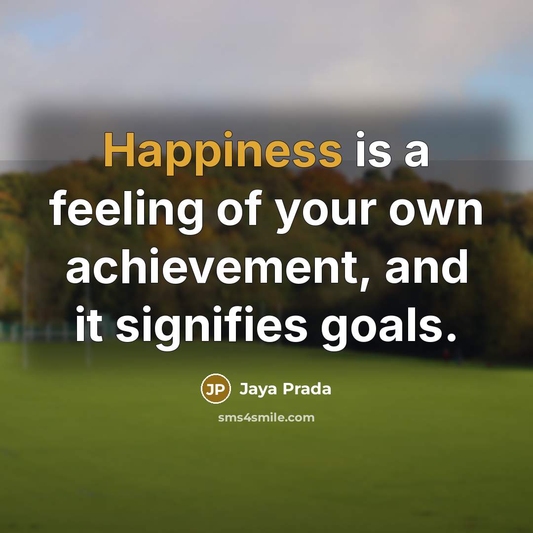 “Happiness is a feeling of your own achievement, and it…” quote by Jaya Prada