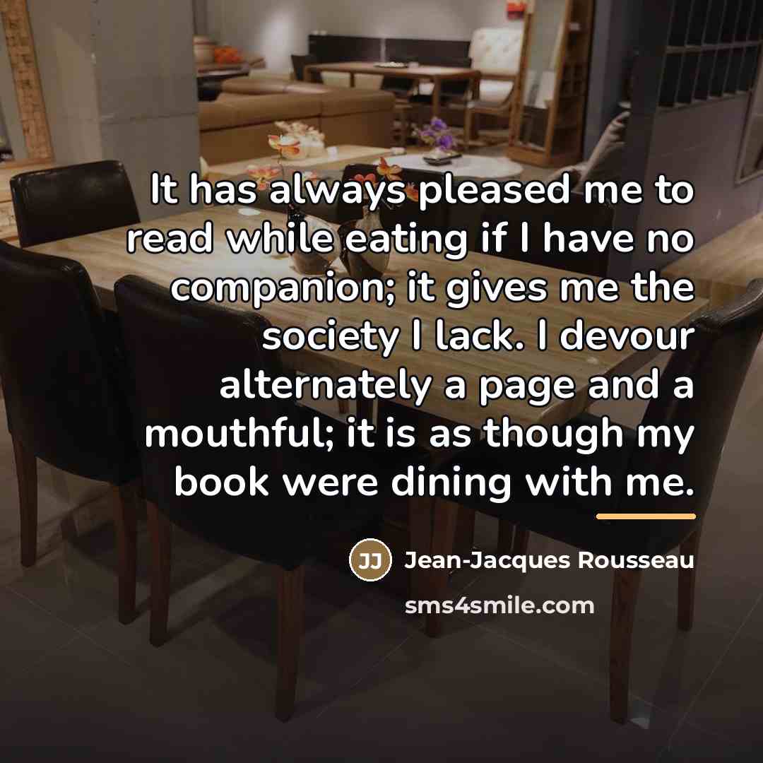 “It has always pleased me to read while eating if…” quote by Jean-Jacques Rousseau