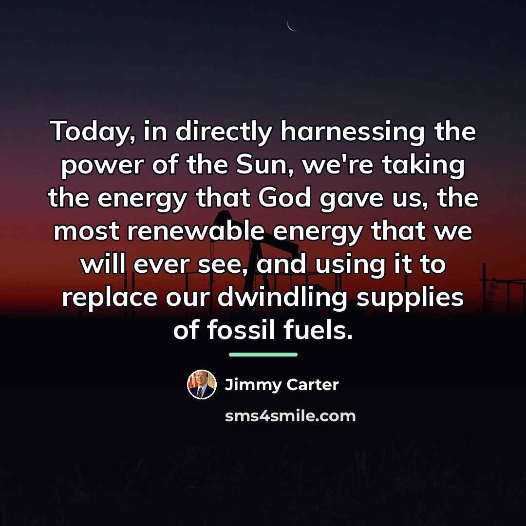 “Today, in directly harnessing the power of the Sun, we're…” quote by Jimmy Carter