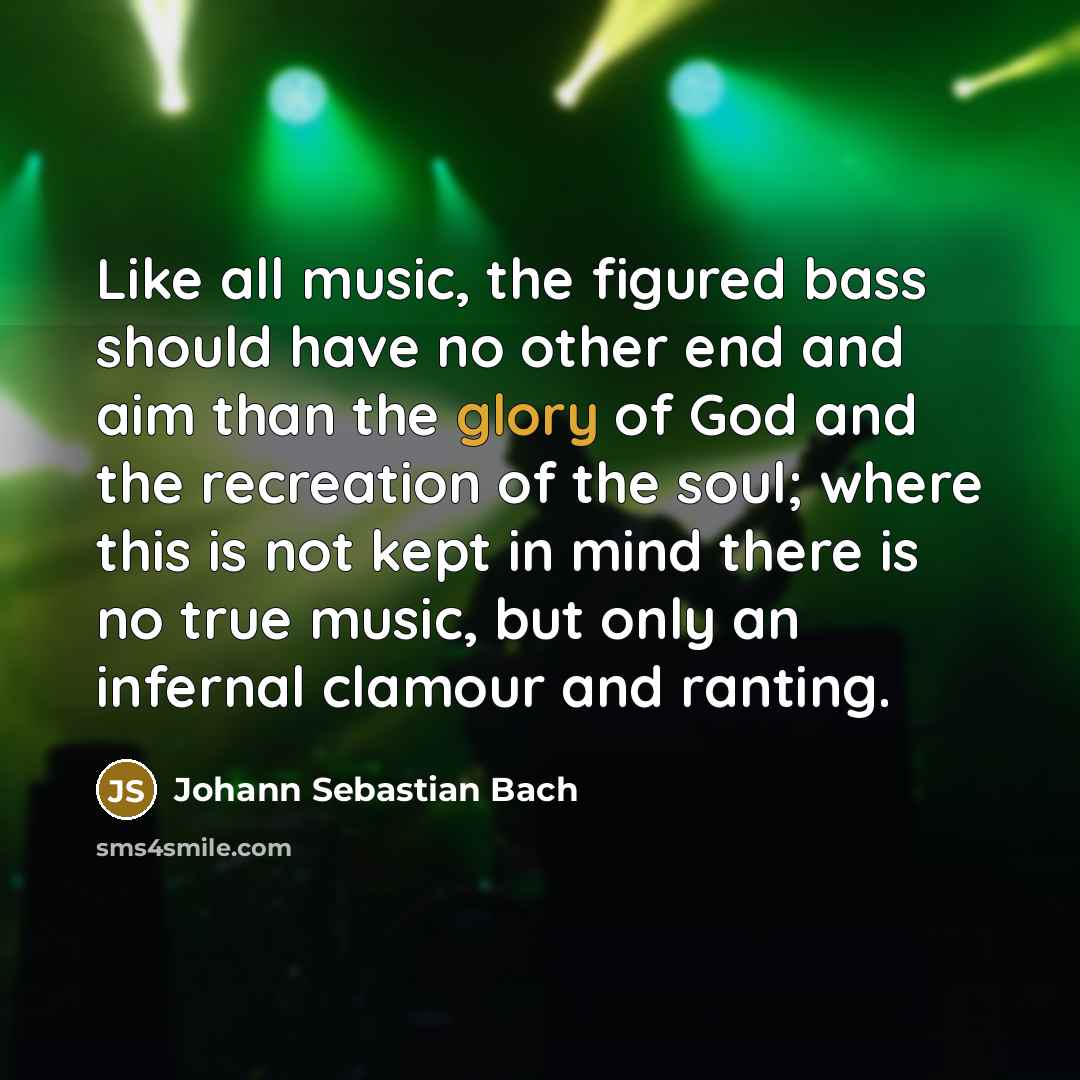 “Like all music, the figured bass should have no other…” quote by Johann Sebastian Bach