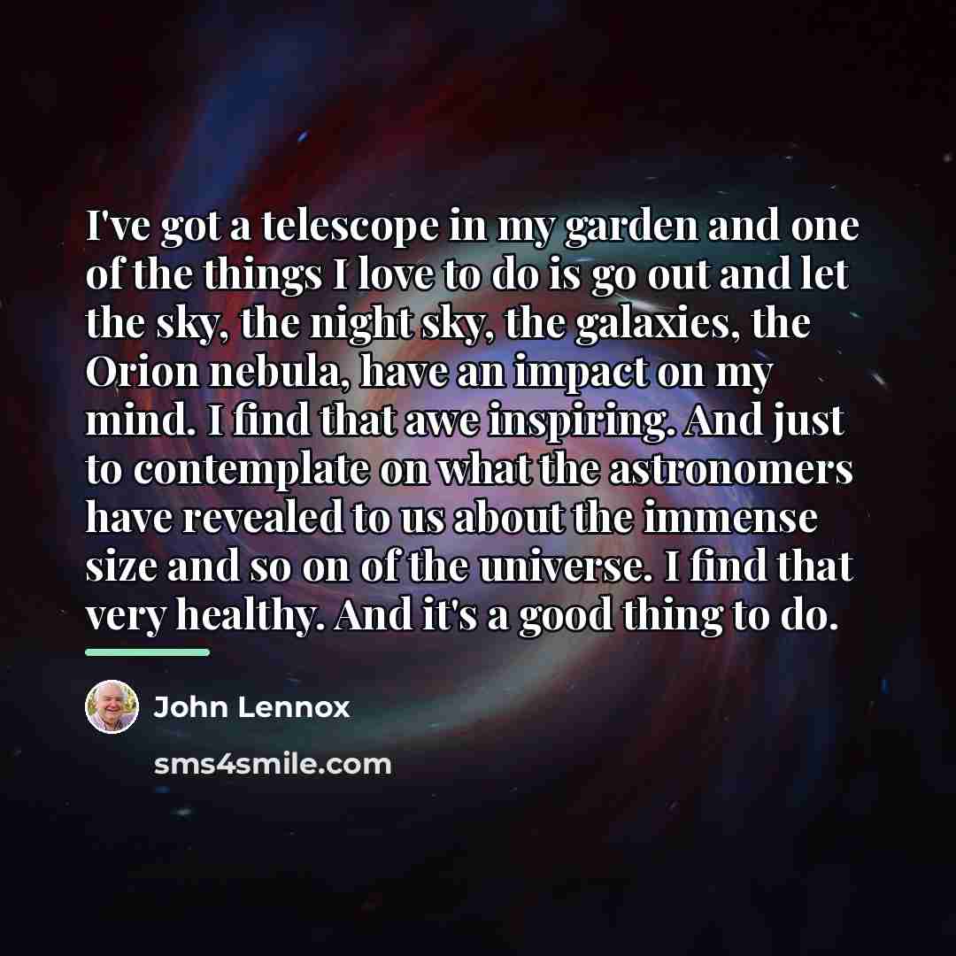 “I've got a telescope in my garden and one of…” quote by John Lennox