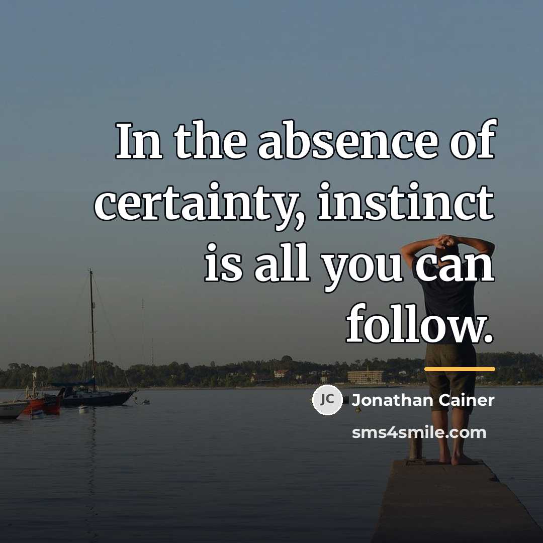 “In the absence of certainty, instinct is all you can…” quote by Jonathan Cainer