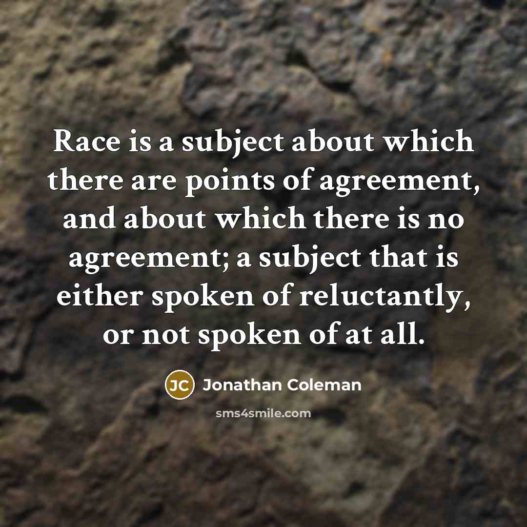 “Race is a subject about which there are points of…” quote by Jonathan Coleman