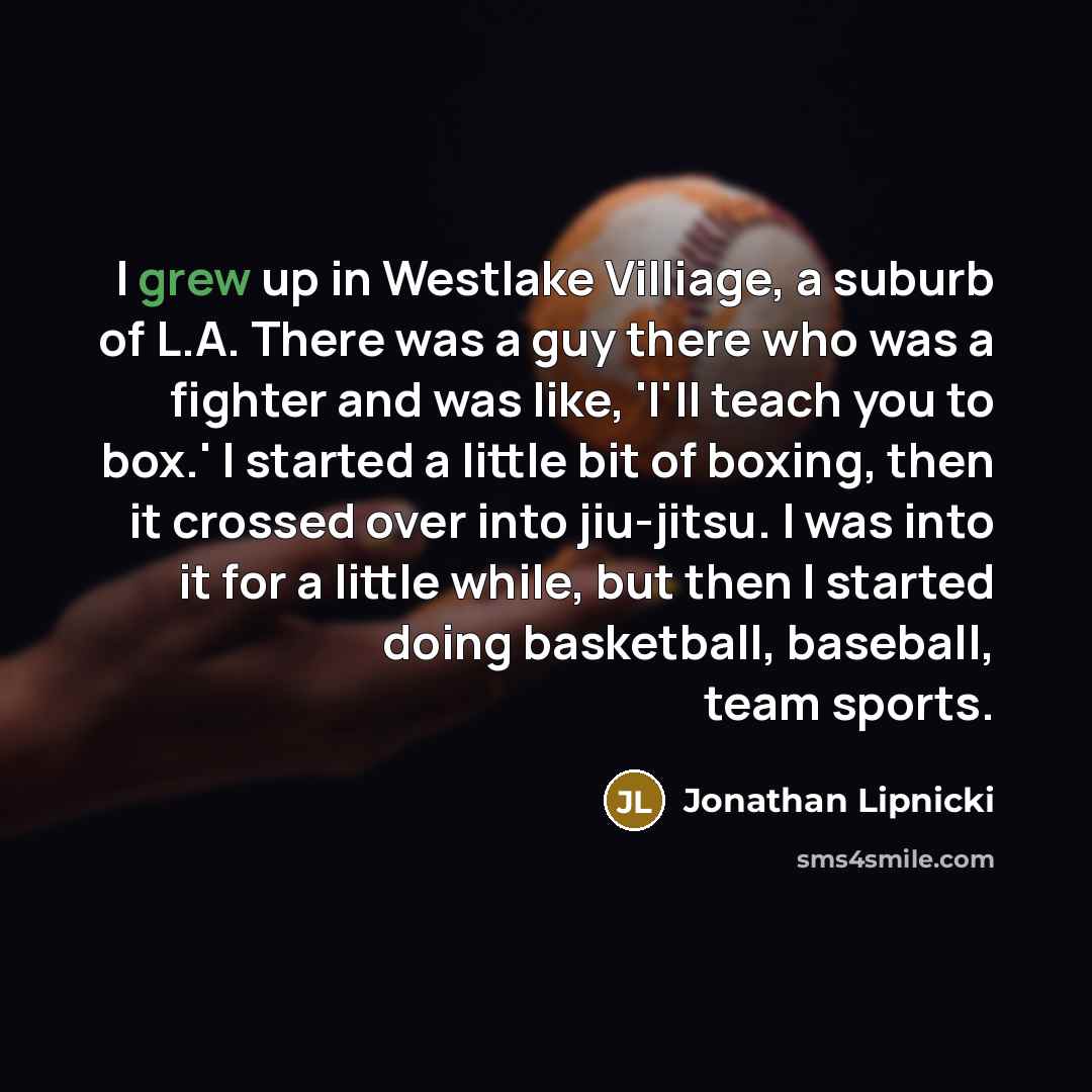 “I grew up in Westlake Villiage, a suburb of L.A.…” quote by Jonathan Lipnicki