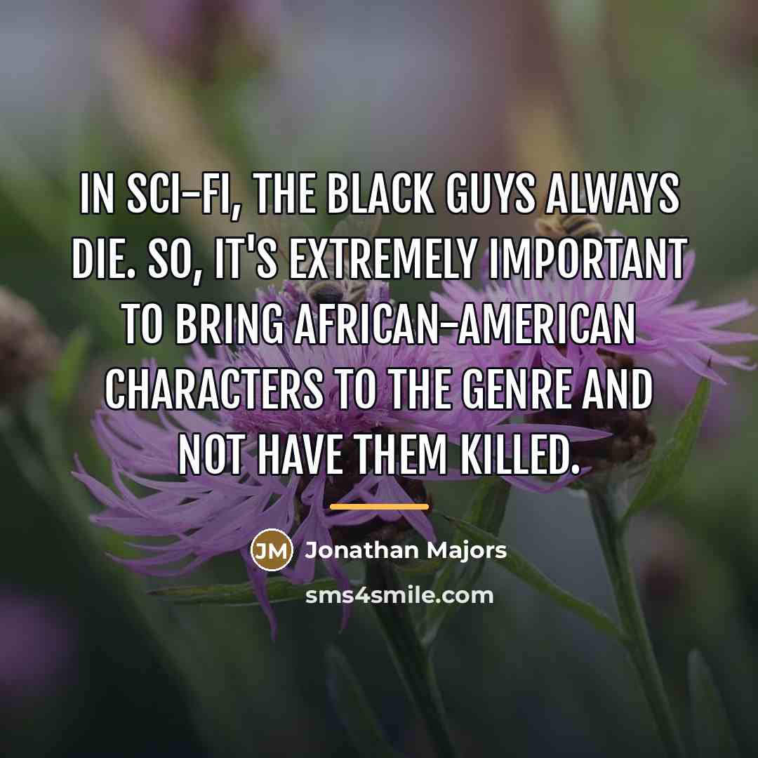 “In sci-fi, the Black guys always die. So, it's extremely…” quote by Jonathan Majors