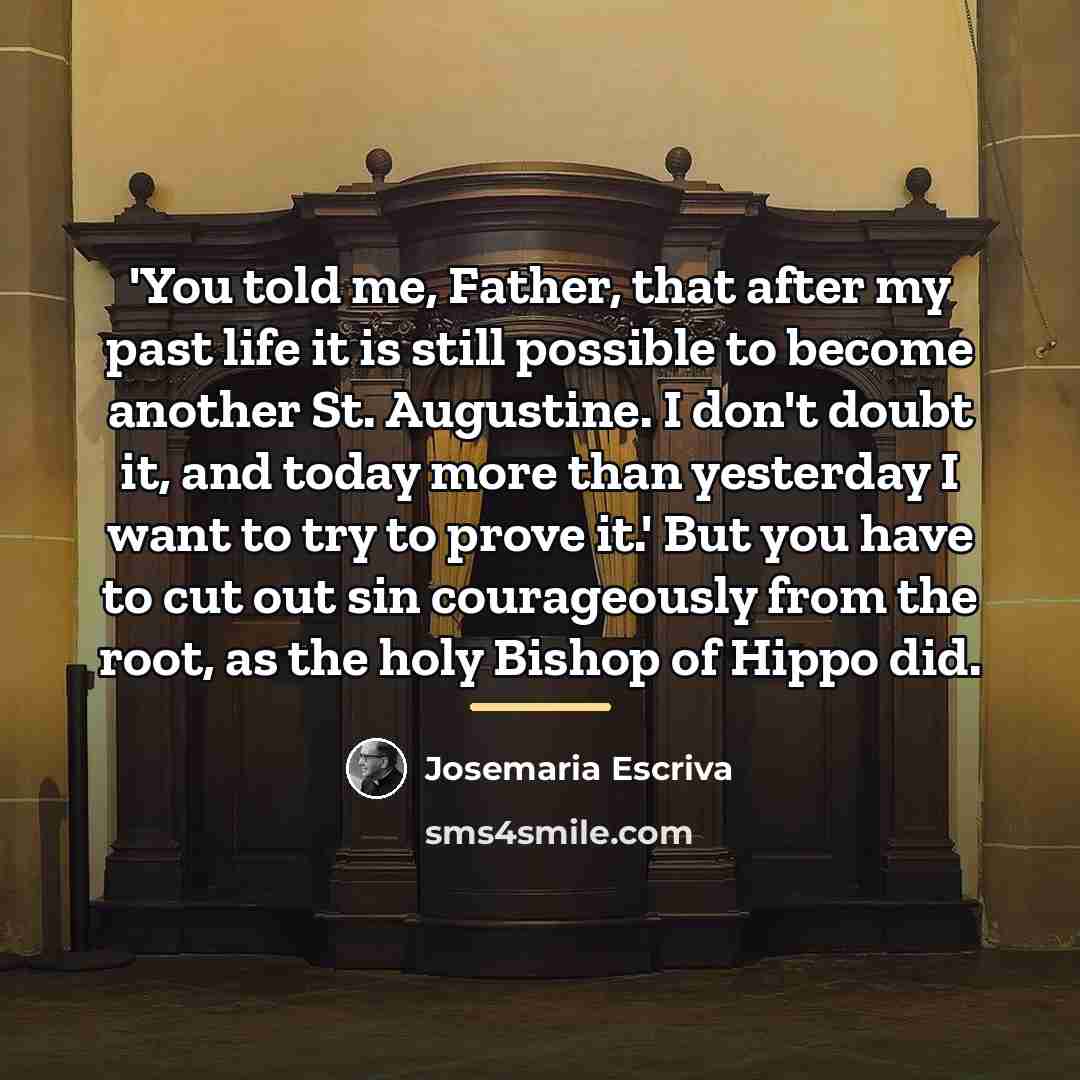 “'You told me, Father, that after my past life it…” quote by Josemaria Escriva