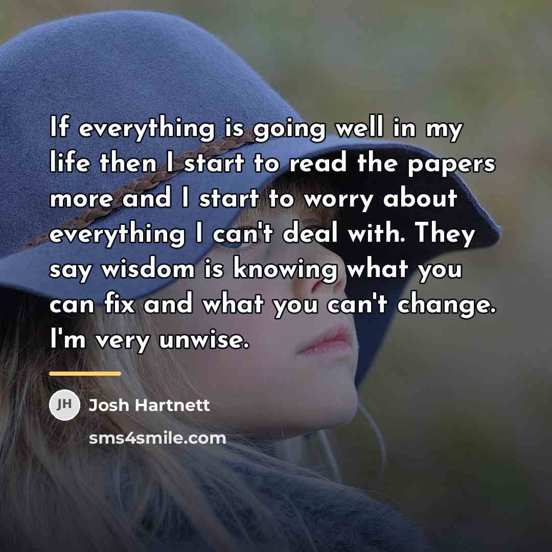 “If everything is going well in my life then I…” quote by Josh Hartnett