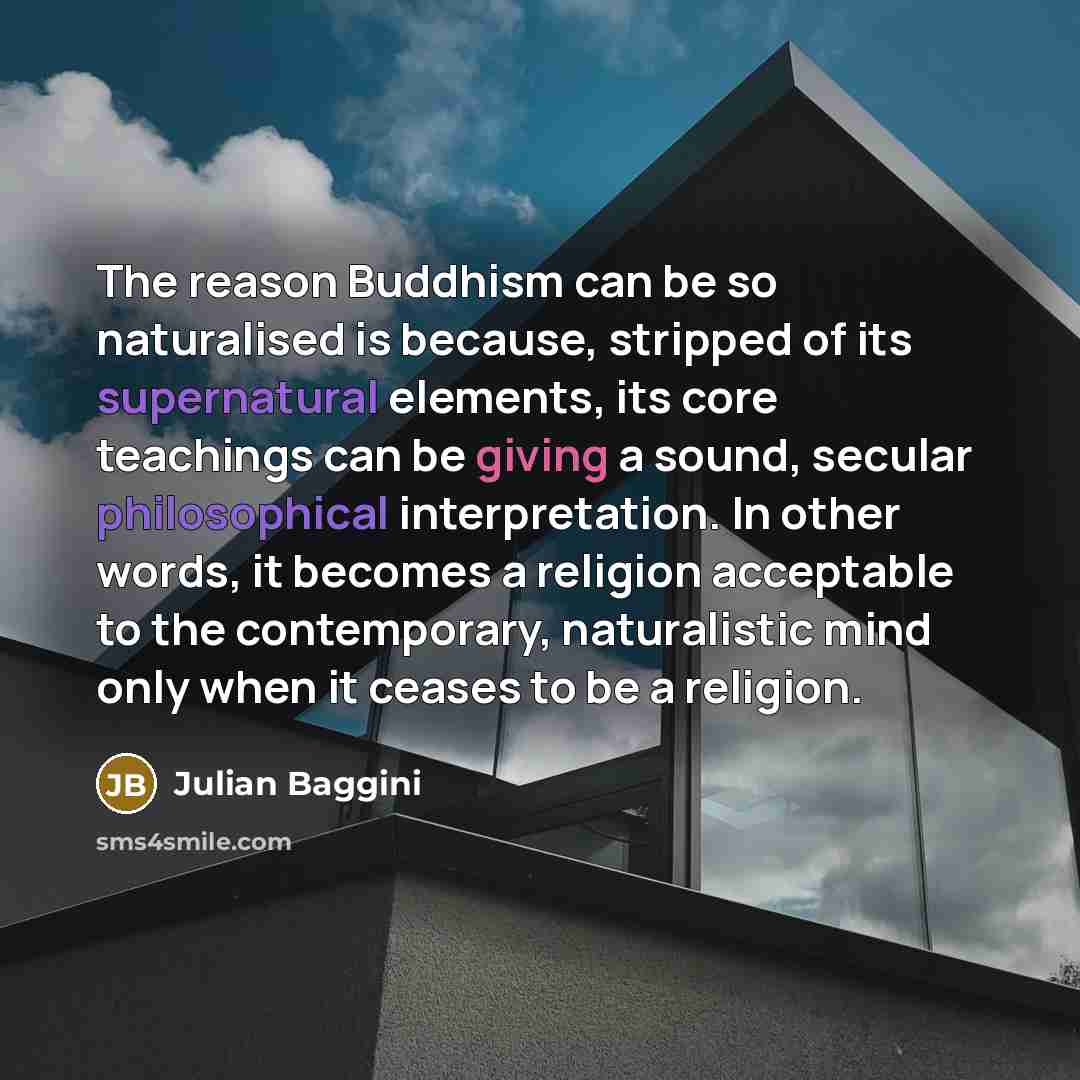“The reason Buddhism can be so naturalised is because, stripped…” quote by Julian Baggini