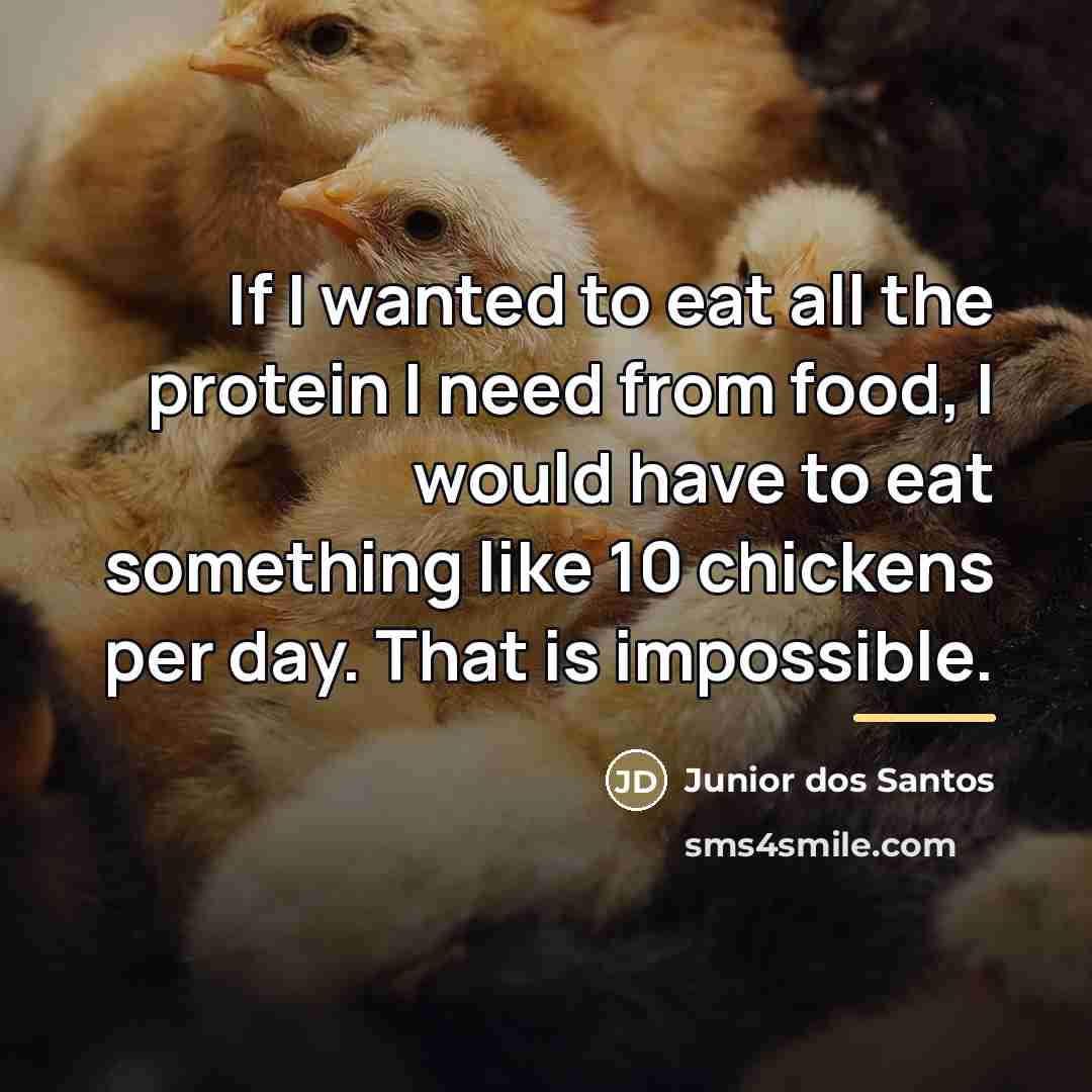 “If I wanted to eat all the protein I need…” quote by Junior dos Santos