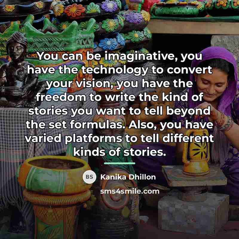 “You can be imaginative, you have the technology to convert…” quote by Kanika Dhillon