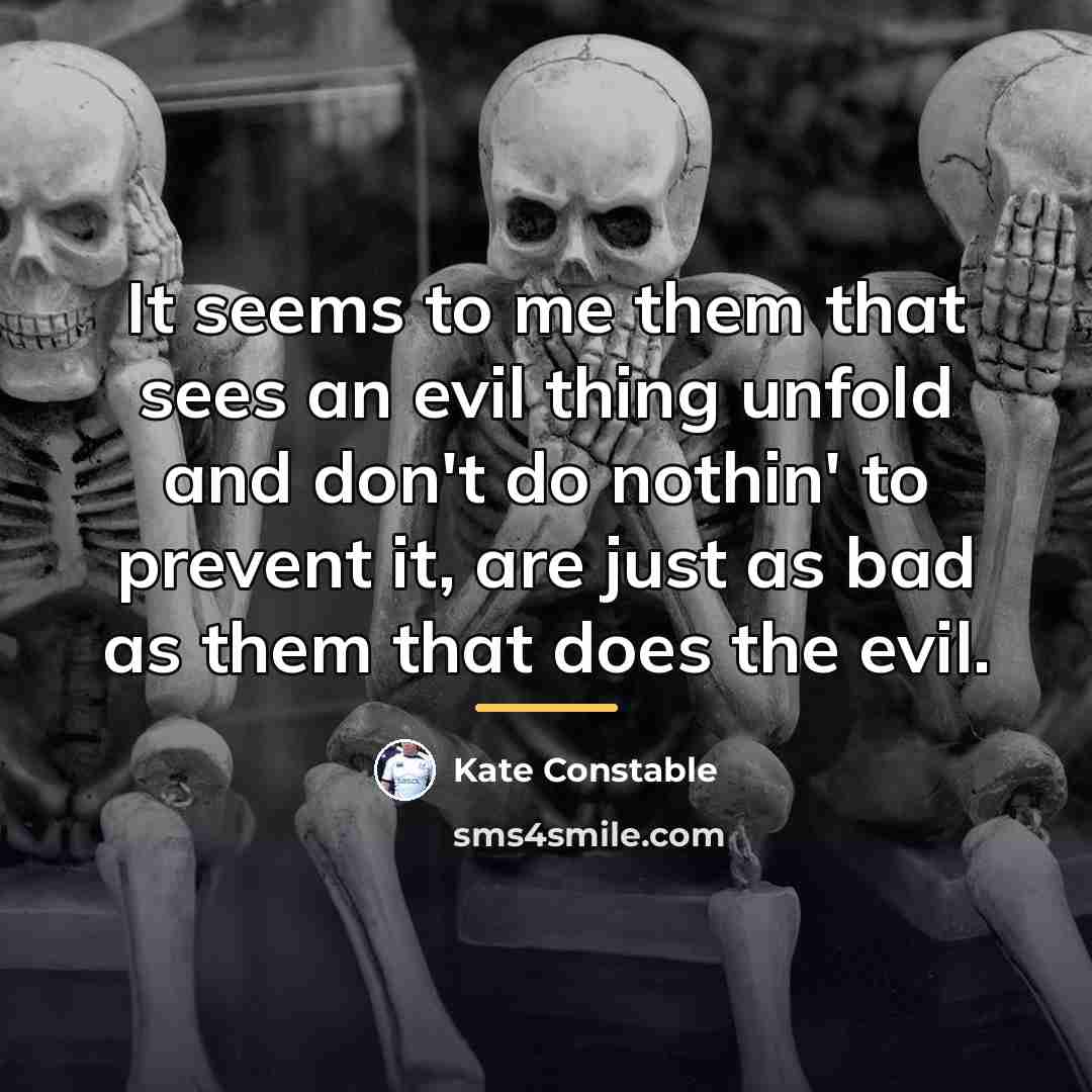 “It seems to me them that sees an evil thing…” quote by Kate Constable