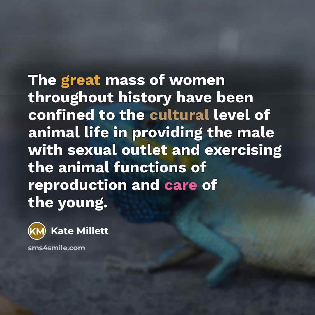 “The great mass of women throughout history have been confined…” quote by Kate Millett