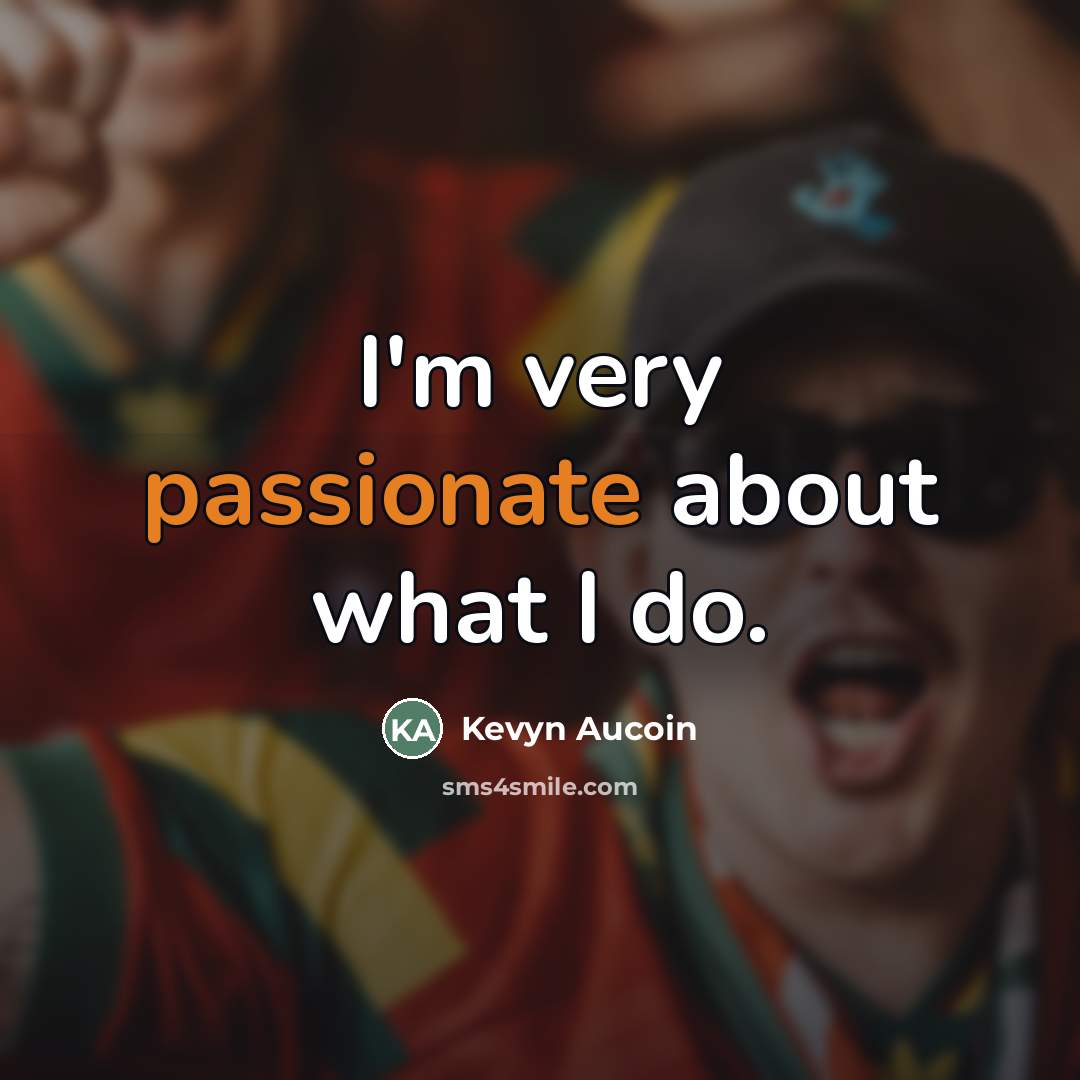 “I'm very passionate about what I do.…” quote by Kevyn Aucoin