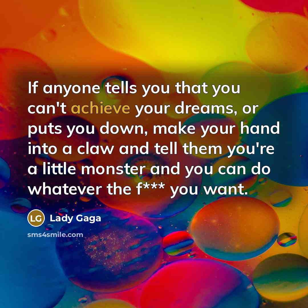 “If anyone tells you that you can't achieve your dreams,…” quote by Lady Gaga