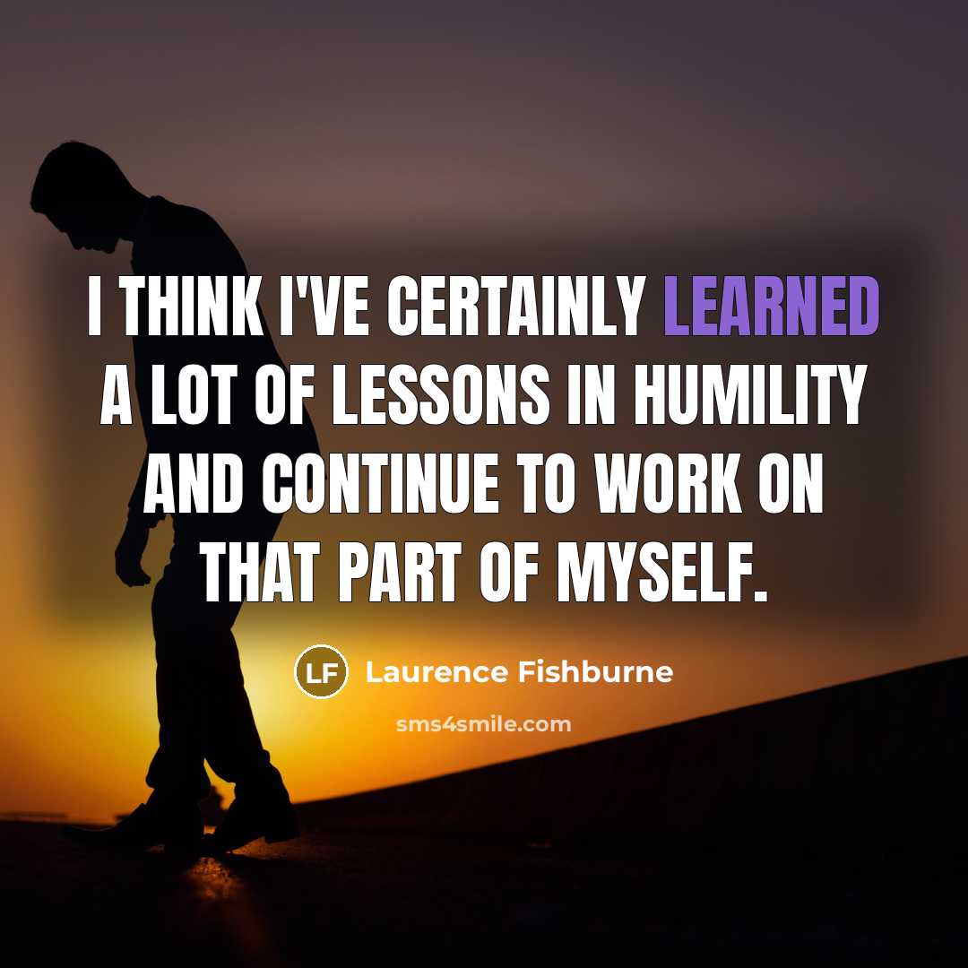 “I think I've certainly learned a lot of lessons in…” quote by Laurence Fishburne