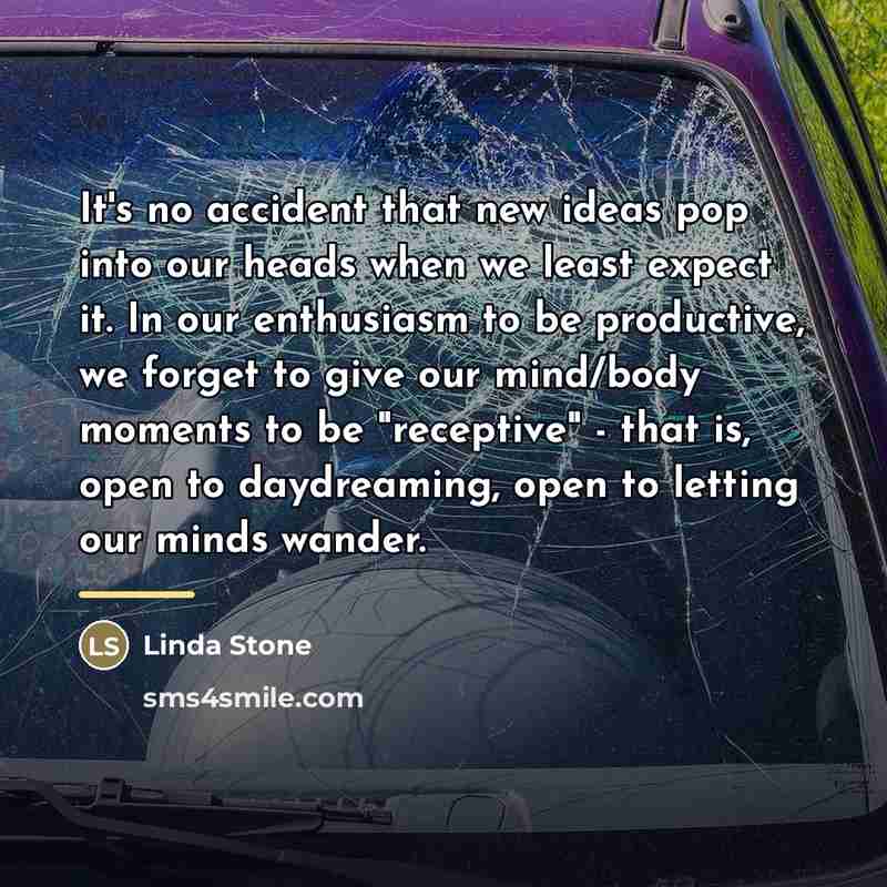 “It's no accident that new ideas pop into our heads…” quote by Linda Stone