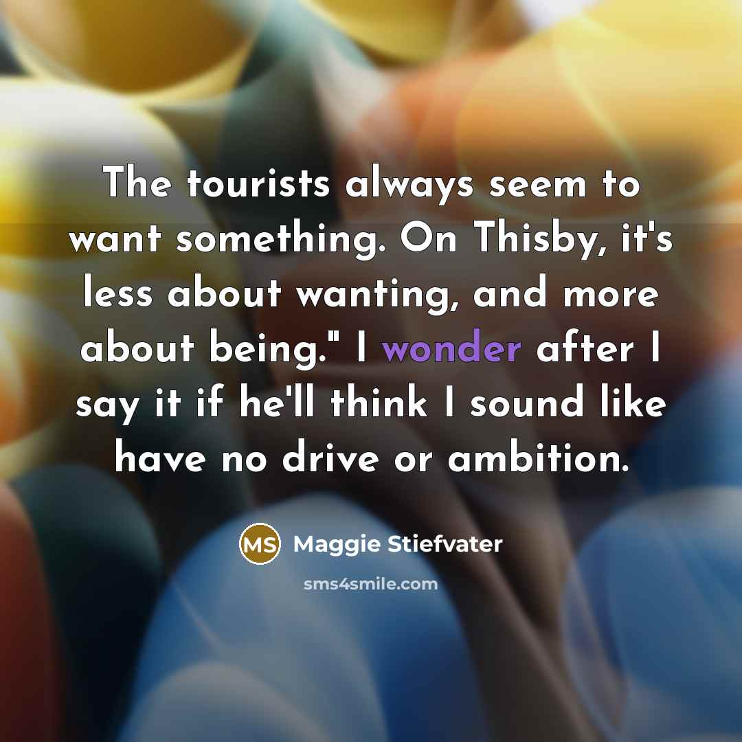 “The tourists always seem to want something. On Thisby, it's…” quote by Maggie Stiefvater