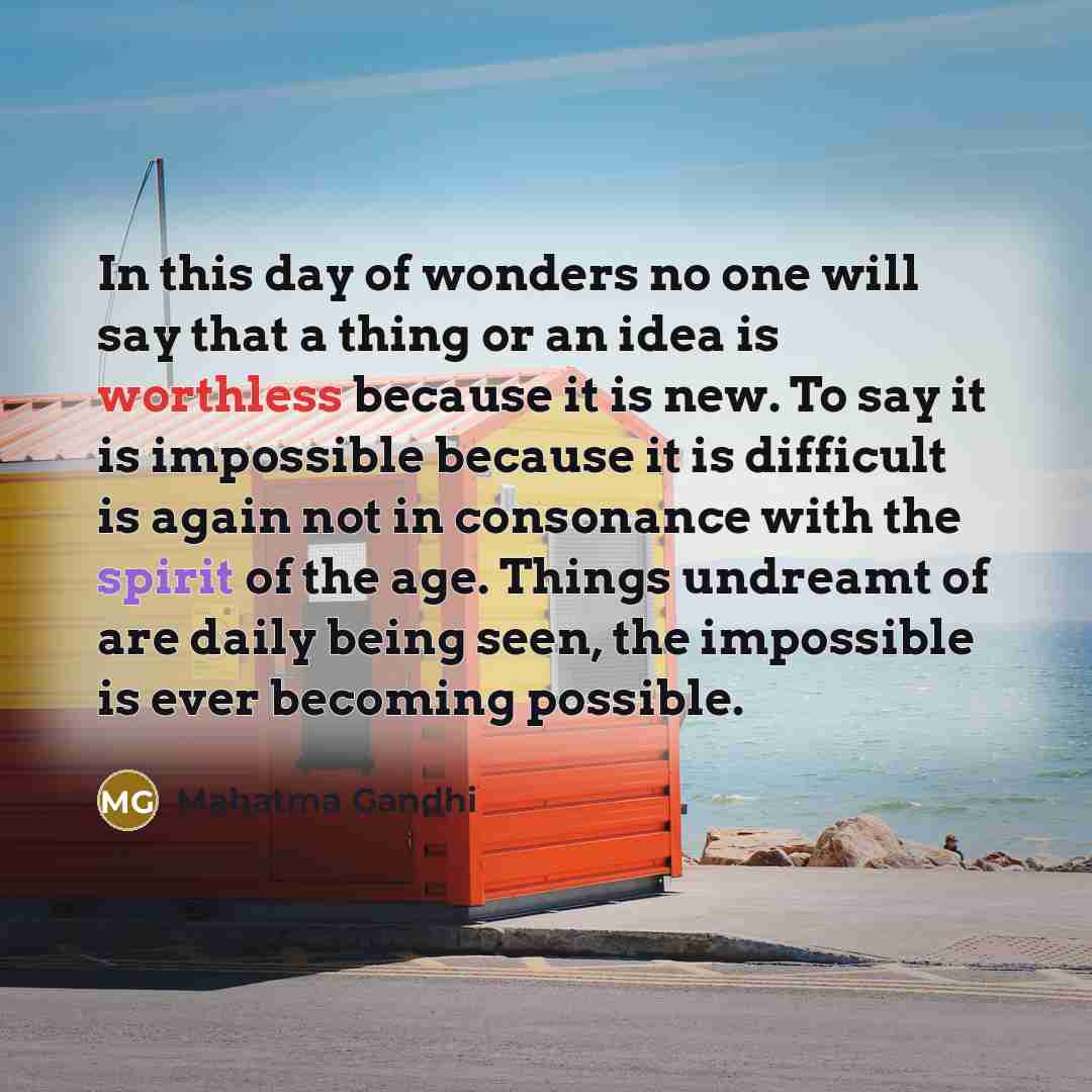 “In this day of wonders no one will say that…” quote by Mahatma Gandhi