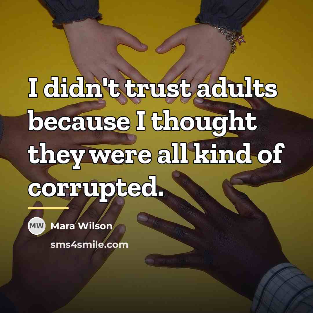 “I didn't trust adults because I thought they were all…” quote by Mara Wilson