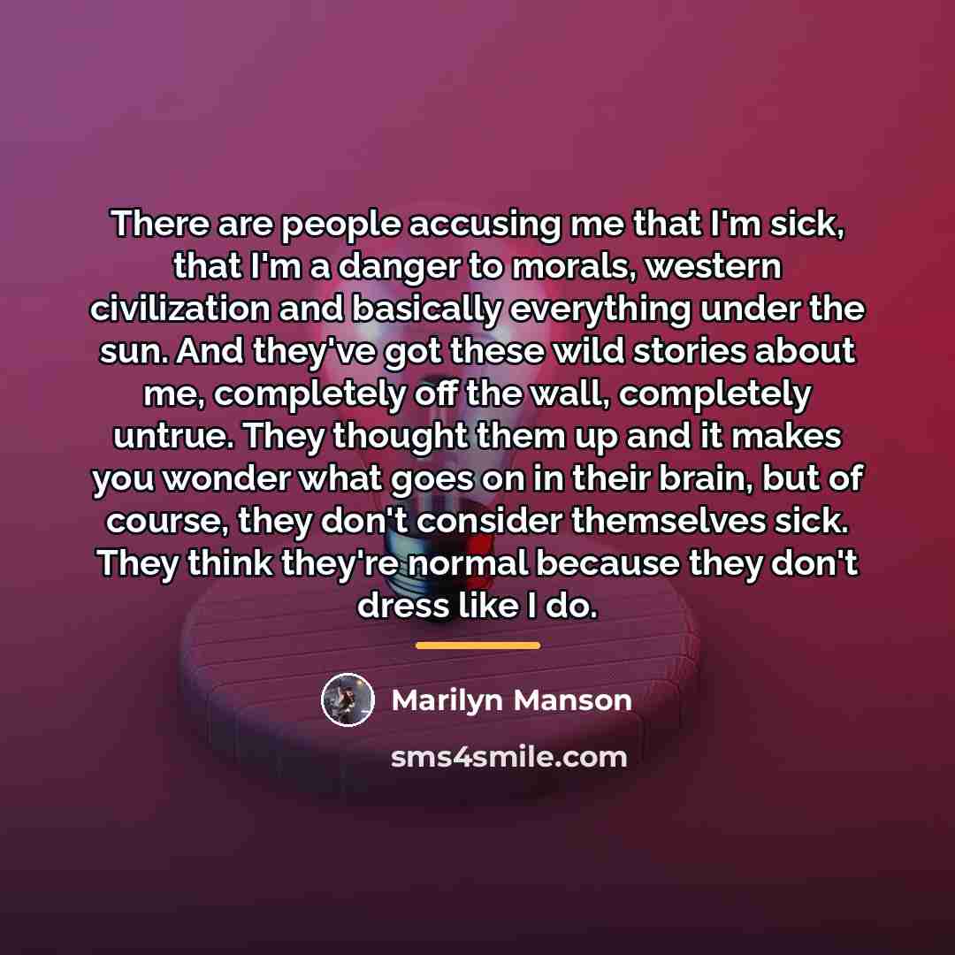 “There are people accusing me that I'm sick, that I'm…” quote by Marilyn Manson