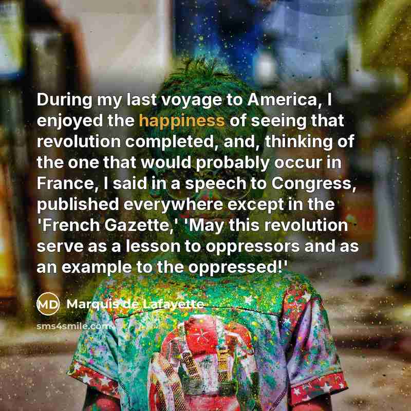 “During my last voyage to America, I enjoyed the happiness…” quote by Marquis de Lafayette