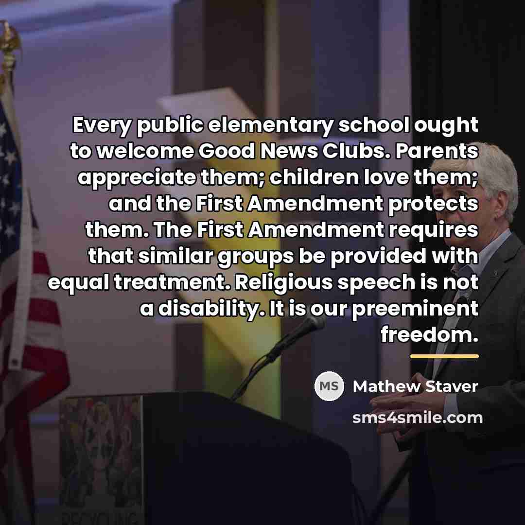 “Every public elementary school ought to welcome Good News Clubs.…” quote by Mathew Staver