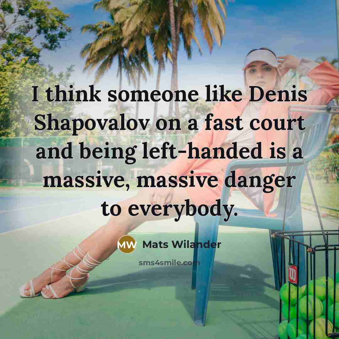 “I think someone like Denis Shapovalov on a fast court…” quote by Mats Wilander