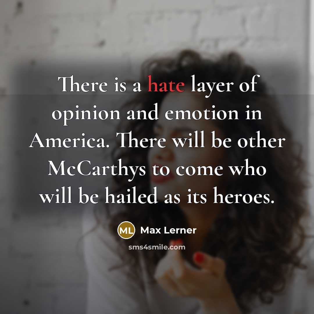 “There is a hate layer of opinion and emotion in…” quote by Max Lerner