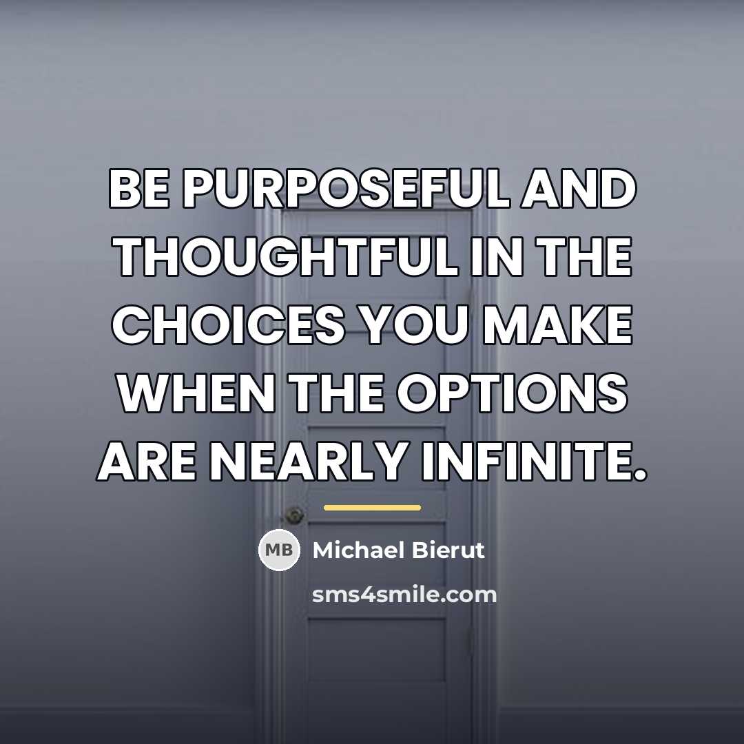 “BE PURPOSEFUL AND THOUGHTFUL IN THE CHOICES YOU MAKE WHEN…” quote by Michael Bierut