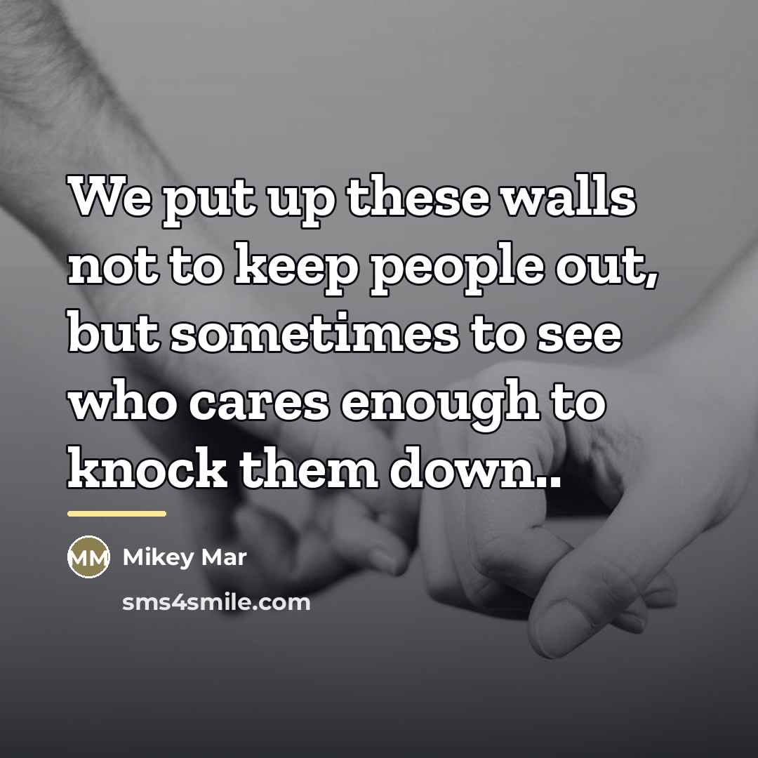 “We put up these walls not to keep people out,…” quote by Mikey Mar