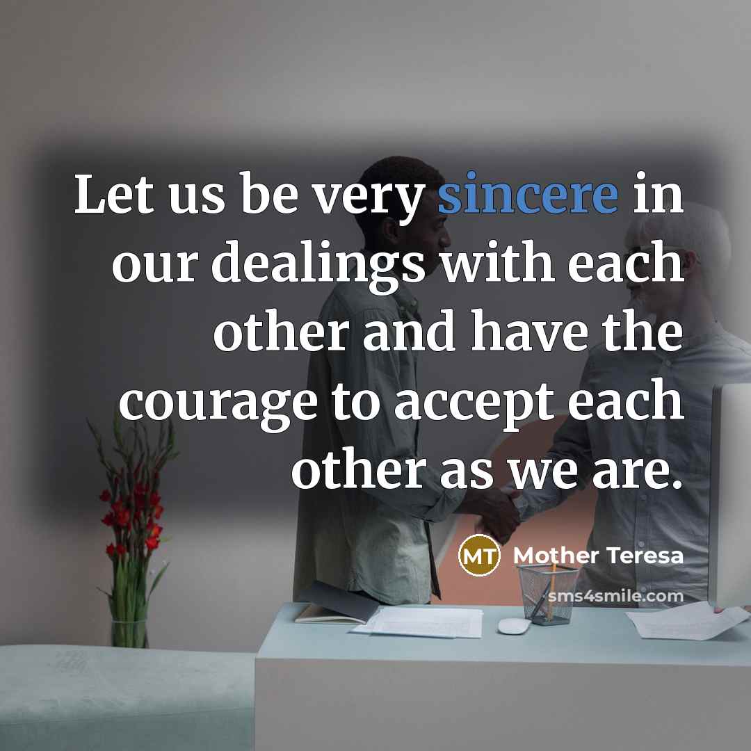 “Let us be very sincere in our dealings with each…” quote by Mother Teresa