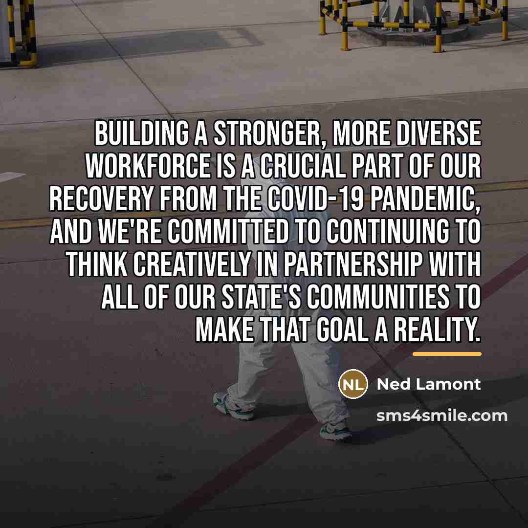 “Building a stronger, more diverse workforce is a crucial part…” quote by Ned Lamont