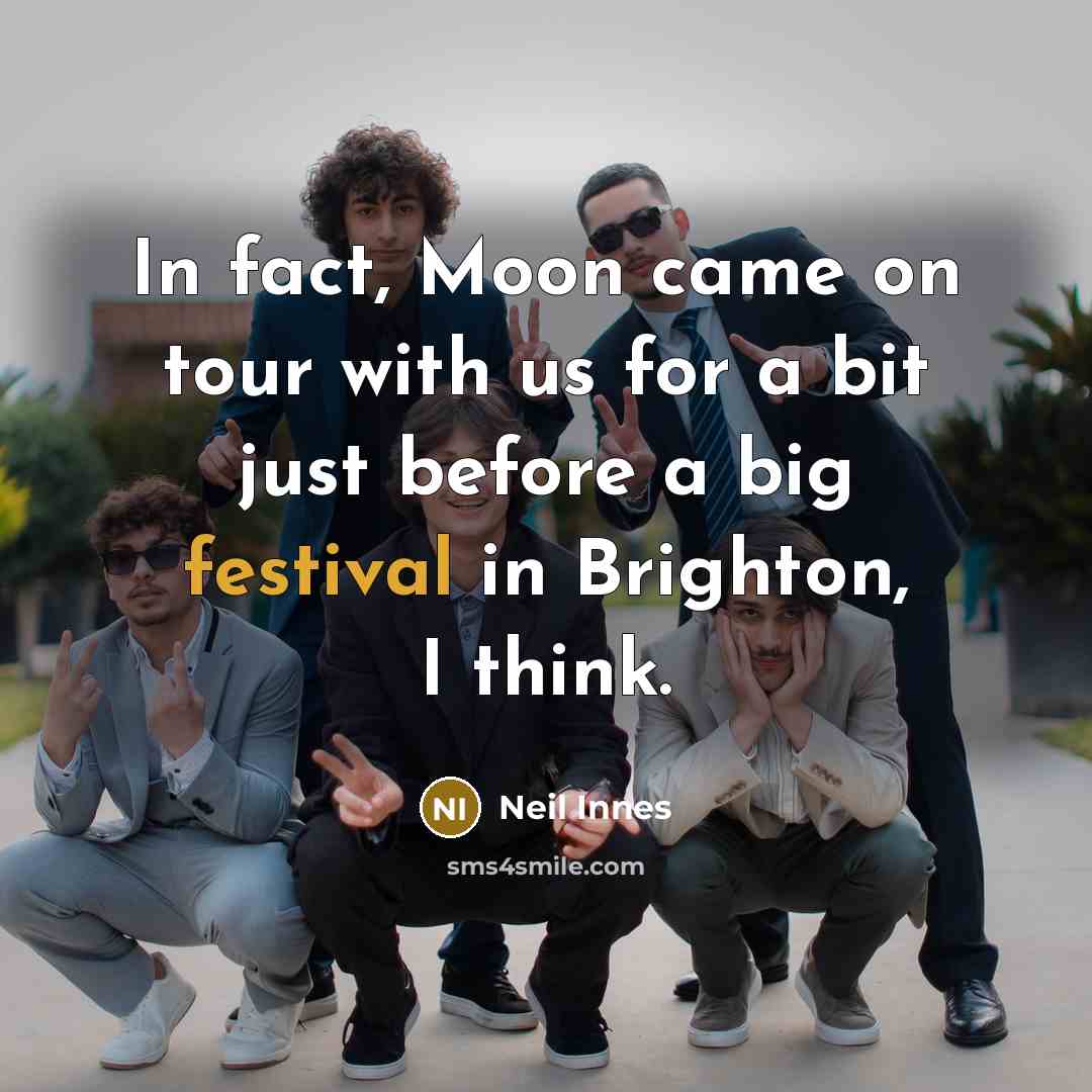 “In fact, Moon came on tour with us for a…” quote by Neil Innes
