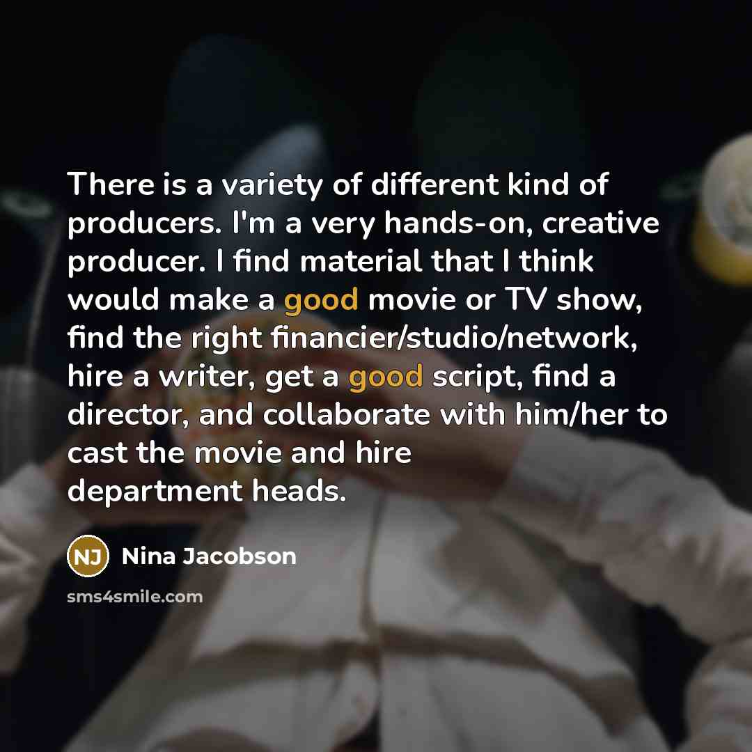 “There is a variety of different kind of producers. I'm…” quote by Nina Jacobson