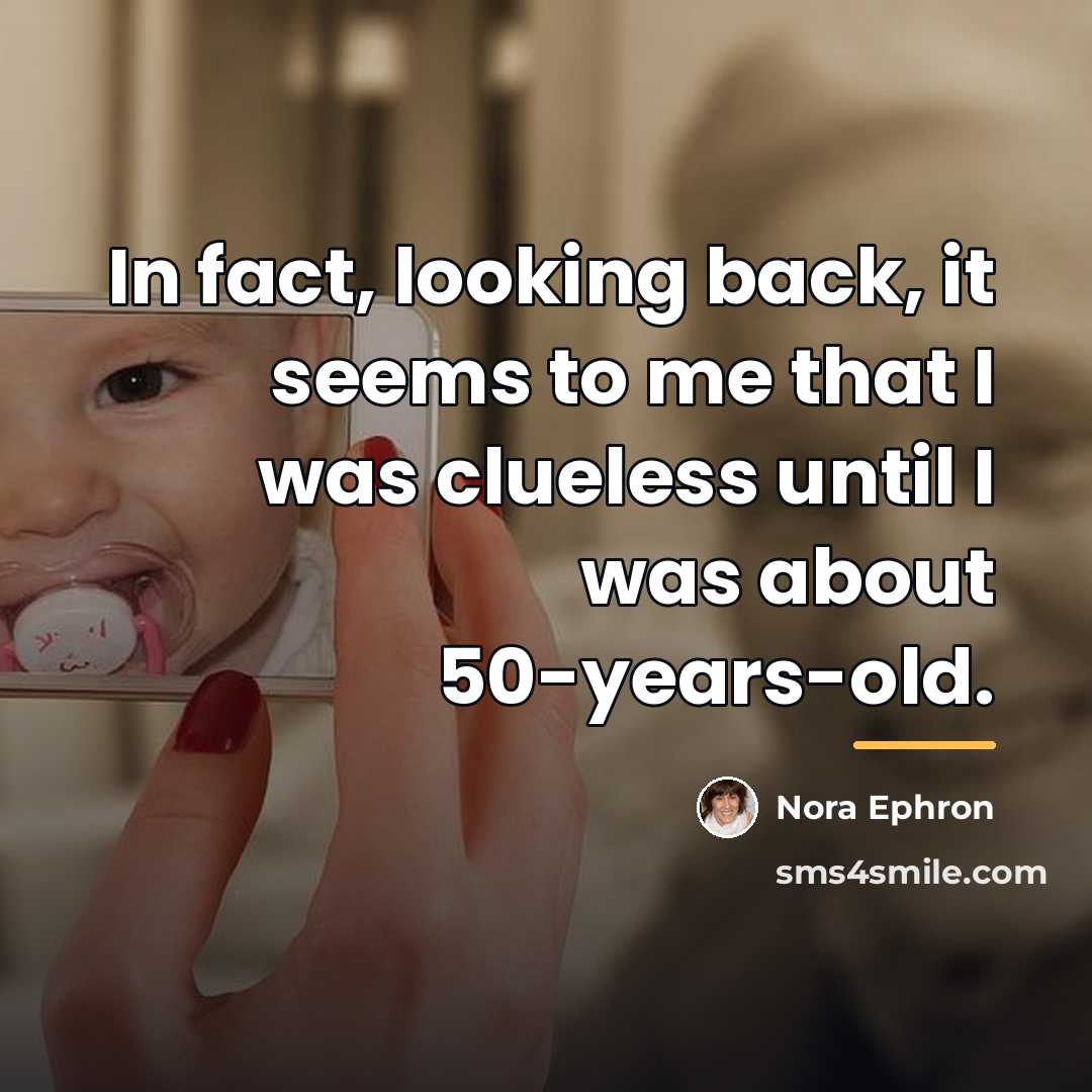 “In fact, looking back, it seems to me that I…” quote by Nora Ephron