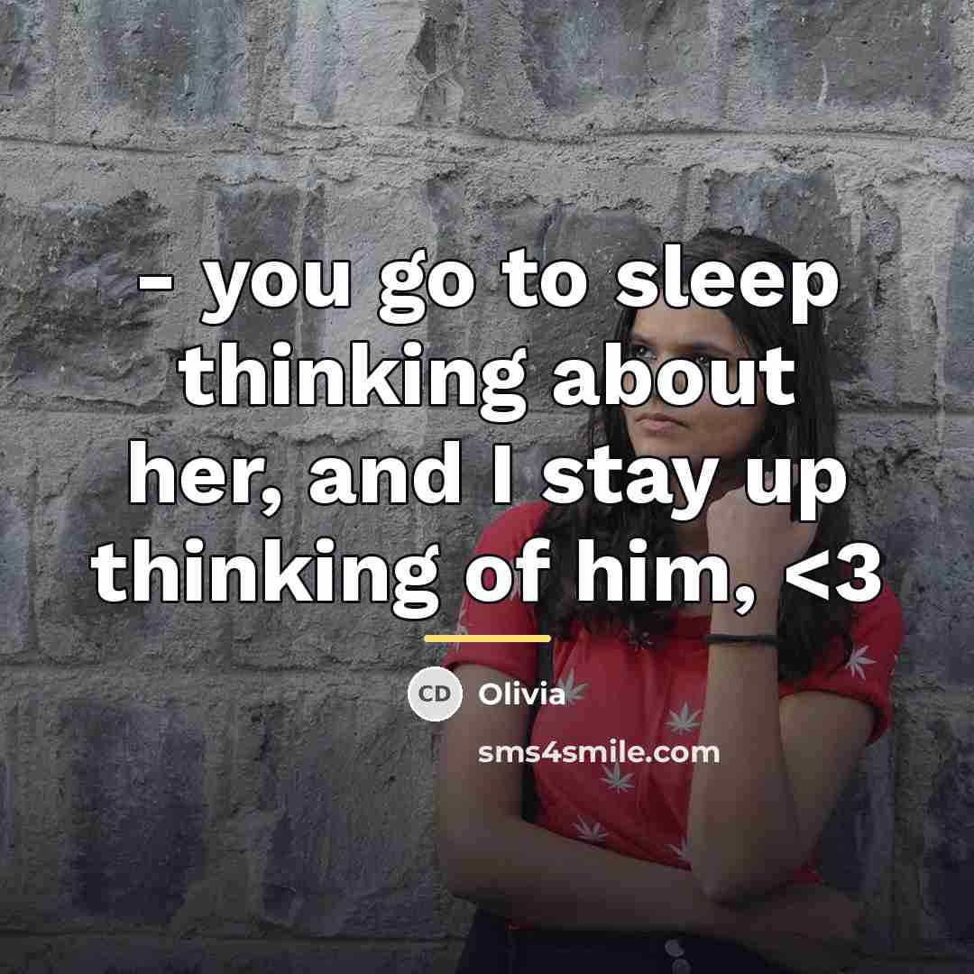 “- you go to sleep thinking about her, and I…” quote by Olivia