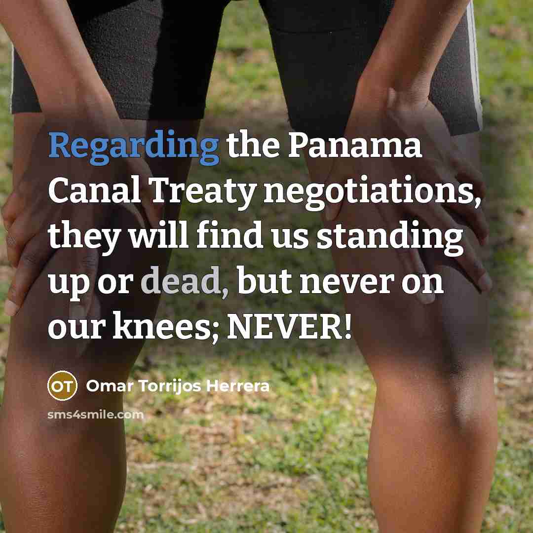 “Regarding the Panama Canal Treaty negotiations, they will find us…” quote by Omar Torrijos Herrera